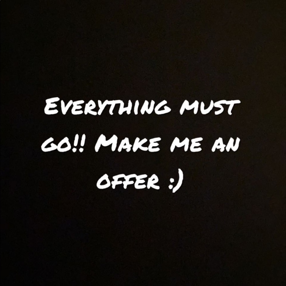 Everything must go!! Make me an offer!